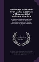 Proceedings of the Naval Court Martial in the Case of Alexander Slidell Mackenzie: A Facsimile Reproduction With an Introduction by Hugh Egan (Scholars' Facsimiles & Reprints, Vol 465) 1275503535 Book Cover