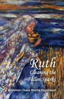 Ruth: Gleaning the Fallen Sparks 1497528666 Book Cover