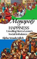 MONOPOLY OF HAPPINESS: UNVEILING SIERRA LEONE’S SOCIAL IMBALANCE B0DP22CQJM Book Cover