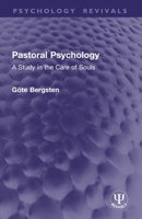 Pastoral Psychology: A Study in the Care of Souls (Psychology Revivals) 103299097X Book Cover