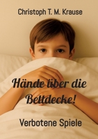 Hände über die Bettdecke!: Verbotene Spiele (German Edition) 3384677390 Book Cover