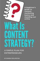 What Is Content Strategy? A Beginner's Guide To Standing Out Online: A simple plan for developing a content strategy and learning the basics of how content marketing works 107403886X Book Cover