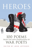 Heroes: 100 Poems from the New Generation of War Poets 0091946646 Book Cover