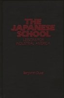 The Japanese School: Lessons for Industrial America 0275920038 Book Cover
