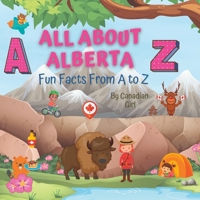 All About Alberta: Fun Facts From A to Z B0C1J3D9G2 Book Cover