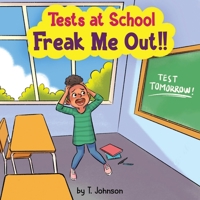 Tests At School Freak Me Out! 1087999227 Book Cover