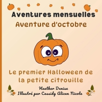 Aventure d'octobre: Le premier Halloween de la petite citrouille (Aventures mensuelles Édition française) (French Edition) 173835475X Book Cover