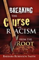 Breaking the Curse of Racism from the Root 1602668310 Book Cover