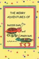 The Merry Adventures of Buzzer Bug and His Cousin Joker Bug 1499048092 Book Cover