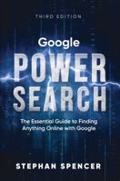 Google Power Search: The Essential Guide to Finding Anything Online with Google 1449311563 Book Cover