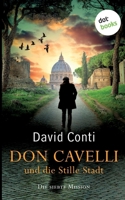 Don Cavelli und die Stille Stadt: Die siebte Mission: Ein actiongeladener Vatikan-Krimi 3966551268 Book Cover