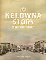 The Kelowna Story 1550175394 Book Cover