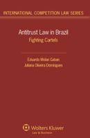 Antitrust Law in Brazil: Fighting Cartels 9041136703 Book Cover