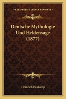 Deutsche Mythologie Und Heldensage (1877) 1161056416 Book Cover