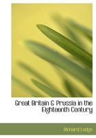 Great Britain & Prussia in the eighteenth century (The Ford lectures, 1922) 1018320075 Book Cover