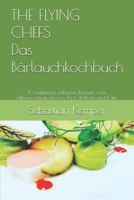 THE FLYING CHEFS Das Bärlauchkochbuch: 10 raffinierte exklusive Rezepte vom Flitterwochenkoch von Prinz William und Kate (THE FLYING CHEFS Rezepte) 1798623994 Book Cover