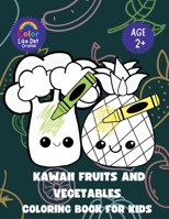 Kawaii Fruits and Vegetables Coloring Book For Kids: For Boys and Girls, Toddlers, and Kids Ages 2-4, 4-8, 8-12, Simple, Bold Illustrations B0GPQJ9LS6 Book Cover