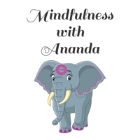 Mindfulness with Ananda: A journey in guiding the animals of the forest in Mindfulness B0H4ZGFCTX Book Cover