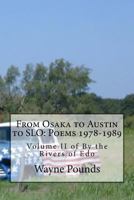 From Osaka to Austin to Slo: Poems 1978-1989: Volume II of by the Rivers of EDO 1986834069 Book Cover