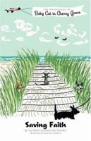 Saving Faith: The Adventures of Baby Cat in Cherry Grove 0595468446 Book Cover