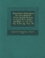 Dissertatio Philologica De Vera Notione Verbi Skyllo Eivsqve In Locis N. F. Sensv: Ad Marc. V, 35, Luc. Vii, 6 Et Cap. Viii, 49... 1249976057 Book Cover