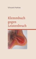Klemmbuch gegen Leistenbruch: Für Gewichtheber, Bodybuilder und Hustende (German Edition) 3769304721 Book Cover