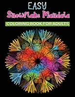 easy snowflake mandala coloring book for adults: An Adult Coloring Book Featuring Easy , Stress Relieving & beautiful Winter snowflakes Designs To Draw B08M8RJJ4Q Book Cover