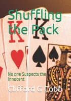 Shuffling the Pack: No one Suspects the Innocent B0FB95YRBW Book Cover