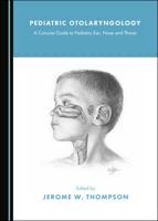 Pediatric Otolaryngology: A Concise Guide to Pediatric Ear, Nose and Throat 1527543595 Book Cover
