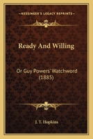 Ready And Willing: Or Guy Powers' Watchword 1241201706 Book Cover