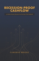 Recession-Proof Cashflow: 12 Online Income Streams You Can Start This Weekend B0GSQ2GWPK Book Cover