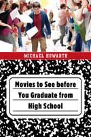 Movies to See before You Graduate from High School 1538120011 Book Cover