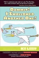 Dammit! I Swallowed Another One! 1593936516 Book Cover