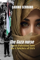 The Gaza Nurse: From Palestine into the Clutches of ISIS B0FLLKKVP3 Book Cover