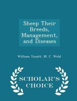Sheep: Their Breeds, Management, and Diseases; To Which Is Added the Mountain Shepherd's Manual 1015885624 Book Cover