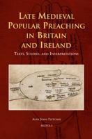 Late Medieval Popular Preaching in Britain and Ireland: Texts, Studies, and Interpretations 2503523919 Book Cover