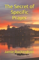 The Secret of Specific Prayer B08Z8BT5JB Book Cover