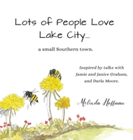 Lots of People Love Lake City: a small Southern town 057858963X Book Cover