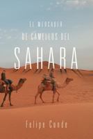El Mercader de Camellos del Sahara 1463317158 Book Cover