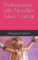 Shakespeare with Noodles: Julius Caesar 1791776132 Book Cover