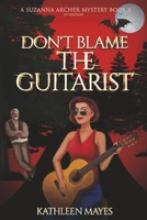Don't Blame the Guitarist: A Suzanna Archer Mystery B0FX3KTTPN Book Cover
