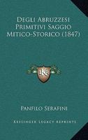 Degli Abruzzesi Primitivi: Saggio Mitico-Storico (1847) 1160063818 Book Cover