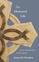 The Mentored Life: From Individualism to Personhood 1573834475 Book Cover