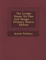 The Livable House: Its Plan and Design 1167204212 Book Cover