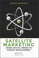 Satellite Marketing: Using Social Media to Create Engagement 1482256142 Book Cover