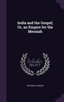 India and the Gospel; Or, an Empire for the Messiah 135741773X Book Cover