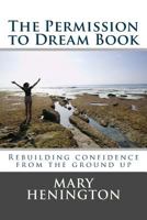 The Permission to Dream Book: Rebuilding Confidence from the Ground Up 1483943984 Book Cover