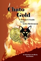 Chato Gold: a teacher's guide to an active retirement B08KFWM7G7 Book Cover