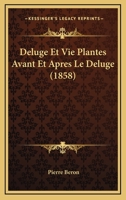 Deluge Et Vie Plantes Avant Et Apres Le Deluge (1858) 1247726029 Book Cover