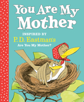 You Are My Mother: Inspired by P.D. Eastman's Are You My Mother? 059312118X Book Cover
